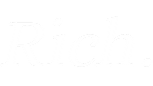 Rich.